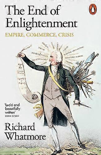 The End Of Enlightenment by Richard Whatmore Paperback