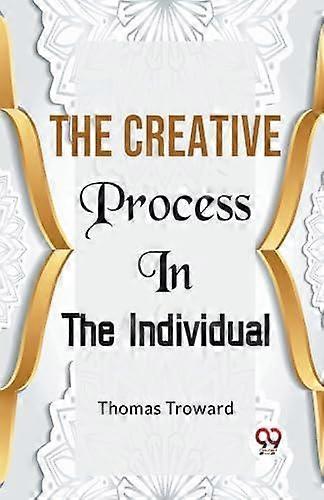 The Creative Process In The Individual by T. Troward Paperback Book