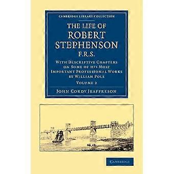 The Life Of Robert Stephenson F.r.s. With Descriptive Chapters On Some Of His - John Cordy Jeaffreson - Paperback - en Book