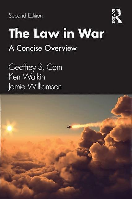 The Law In War A Concise Overview - Geoffrey S. Corn