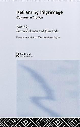 Reframing Pilgrimage: Cultures in Motion