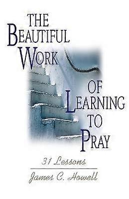 Beautiful Work of Learning to Pray