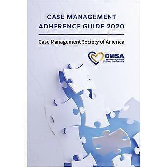 Case Management Adherence Guide 2020 - Case Management Society of America