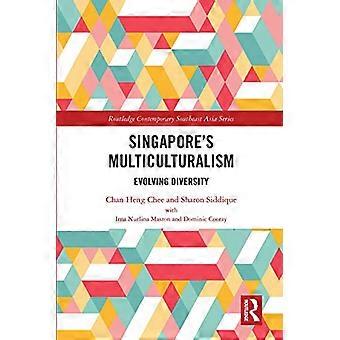 Le multiculturalisme de Singapour : l'évolution de la diversité (Routledge Contemporary Southeast Asia Series)