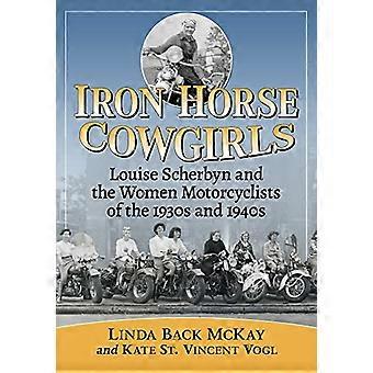 Iron Horse Cowgirls: Louise Scherbyn ja 1930- ja 1940-lukujen naismoottoripyöräilijät