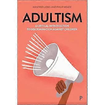 Adultism A Critical Introduction to Discrimination Against Children