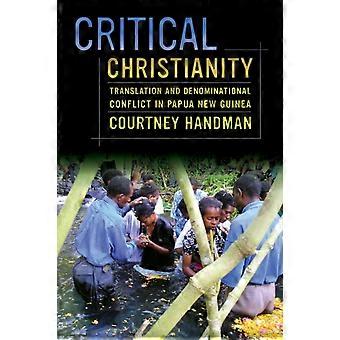 Critical Christianity Translation And Denominational Conflict In Papua New Guine - Courtney Handman - Paperback - en Book
