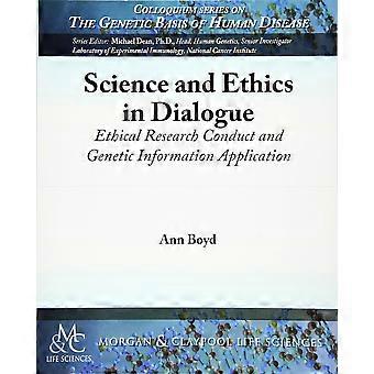 Science and ethics in dialogue ethical research conduct and genetic information application