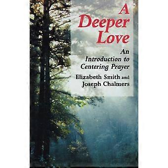 Deeper Love An Introduction To Centering Prayer - Elizabeth Smith - Paperback - en Book