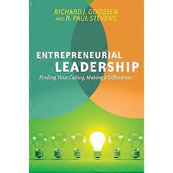 Entrepreneurial Leadership Finding Your Calling Making A Difference - Richard J. Goossen - Paperback - en Book