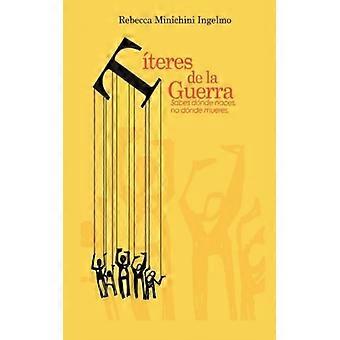 Titeres De La Guerra Sabes Donde Naces No Donde Mueres - Rebecca Minichini Ingelmo - Paperback - English Book - History