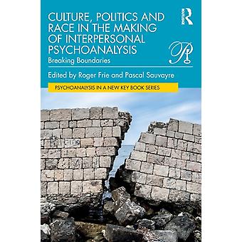 Culture Politics And Race In The Making Of Interpersonal Psychoanalysis Break - Taylor & Francis Ltd