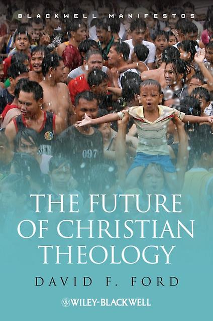 The Future Of Christian Theology by Ford & David F. University of Cambridge & UK Paperback