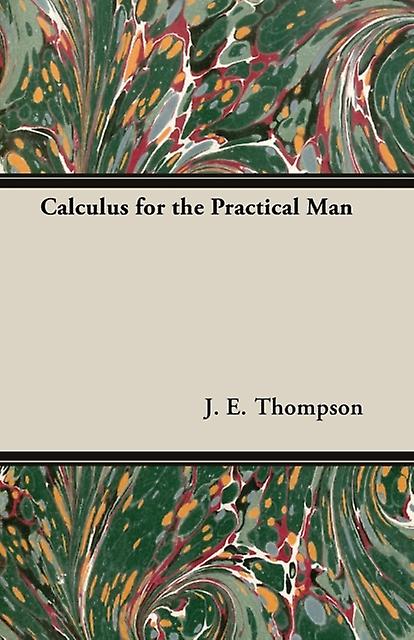 Calculus For The Practical Man by J.E. Thompson Paperback Book