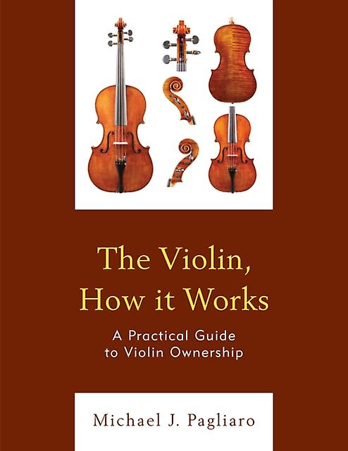 The Violin How It Works by Michael J. Pagliaro Paperback Book
