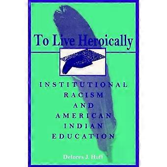 To Live Heroically by Delores J. Huff Paperback Book