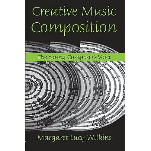 Creative Music Composition: The Young Composer's Voice