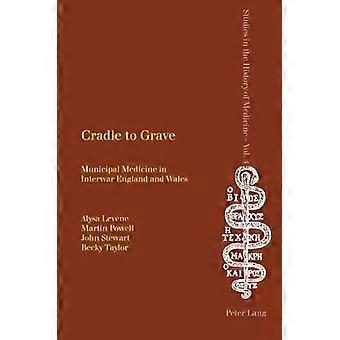 Cradle To Grave Municipal Medicine In Interwar England And Wales - Becky Taylor