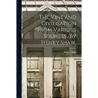 The Vine And Civilisationfrom Various Sources By Henry Shaw - Creative Media Partners LLC