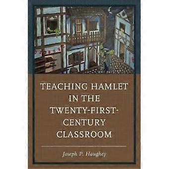 Ensinando Hamlet na sala de aula do século XXI - Joseph P. Haughey