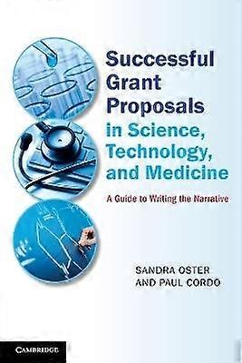 Successful Grant Proposals in Science Technology and Medicine A Guide to Writing the Narrative