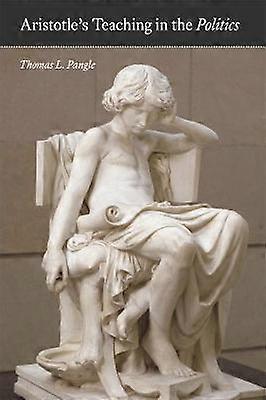 Aristotle's Teaching in the "Politics"