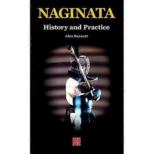 Naginata. Geschichte und Praxis