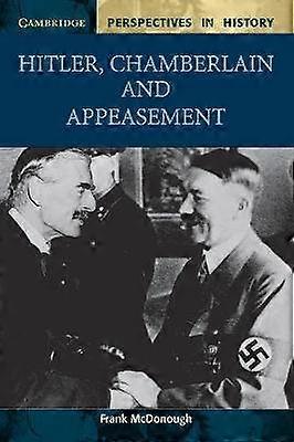 Hitler Chamberlain and Appeasement by McDonough Frank  Author  ON Apr042002 Paperback