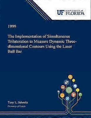 The Implementation of Simultaneous Trilateration to Measure Dynamic Threedimensional Contours Using the Laser Ball Bar