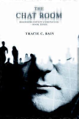 The Chat Room Dogwood County ChroniclesBook three