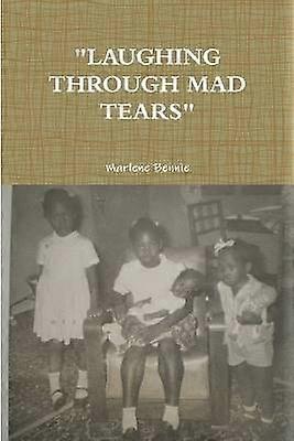 "Laughing Through Mad Tears"