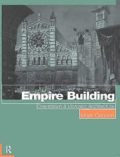 Empire Building: Orientalism and Victorian Architecture