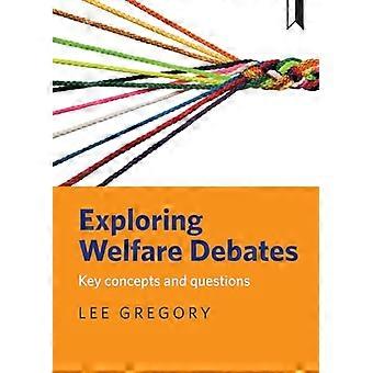 Exploring welfare debates Key concepts and questions