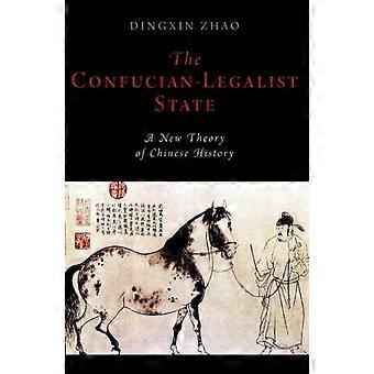 Confucian-legalist State A New Theory Of Chinese History - Dingxin Zhao