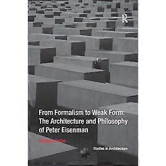 Van formalisme naar zwakke vorm: de architectuur en filosofie van Peter Eisenman
