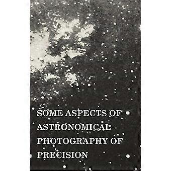 Quelques aspects de la photographie astronomique de précision