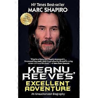 Keanu Reeves' utmerkede eventyr: En uautorisert biografi