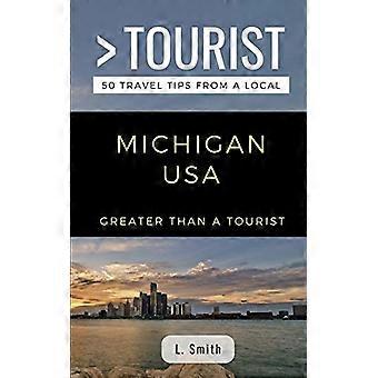 Større enn en turist - Michigan USA: 50 reisetips fra en lokal