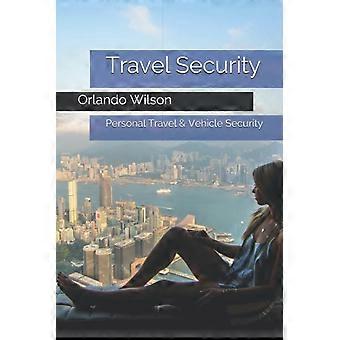 Travel Security: Personal Travel & Vehicle Security (Hostile Environment Risk Management)