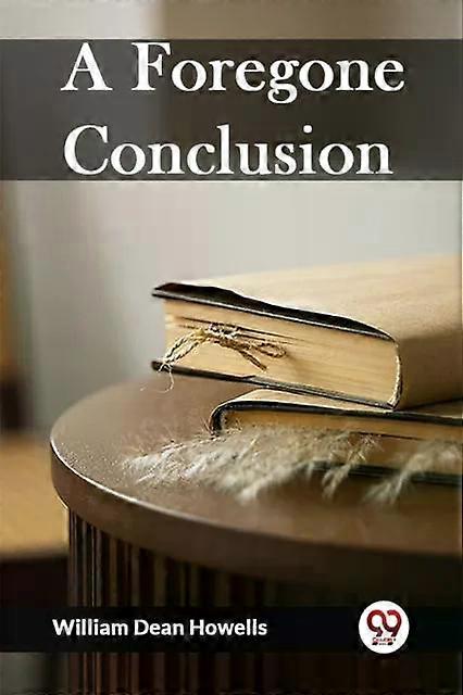 A Foregone Conclusion - William Dean Howells