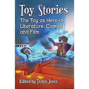 Toy Stories The Toy as Hero in Literature Comics and Film