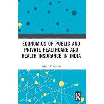 Economics of Public and Private Healthcare and Health Insurance in India