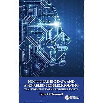 Nonlinear Big Data and AI Enabled Problem Solving Transforming from a Spreadsheet Society