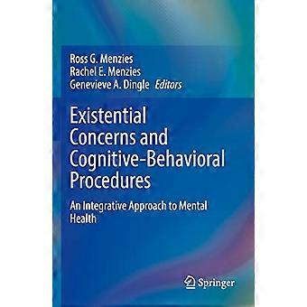 Existential Concerns and Cognitive Behavioral Procedures An Integrative Approach to Mental Health