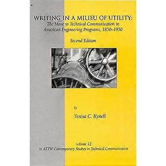 Writing In A Milieu Of Utility The Move To Technical Communication In American E - Teresa C. Kynell - Paperback - en Book