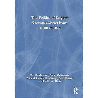 The Politics of Belgium Governing a Divided Society