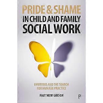 Pride and Shame in Child and Family Social Work Emotions and the Search for Humane Practice