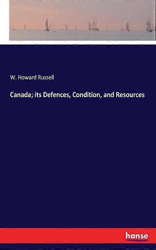 Canada Its Defences Condition And Resources