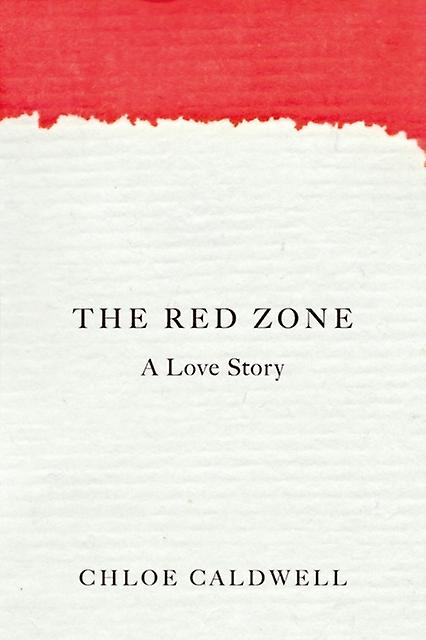 The Red Zone - Chloe Caldwell - Paperback - English Book - Memoirs