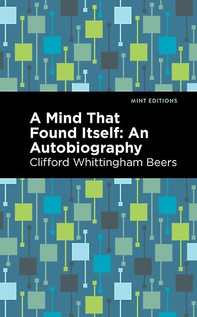 A Mind That Found Itself by Clifford Whittingham Beers Paperback Book